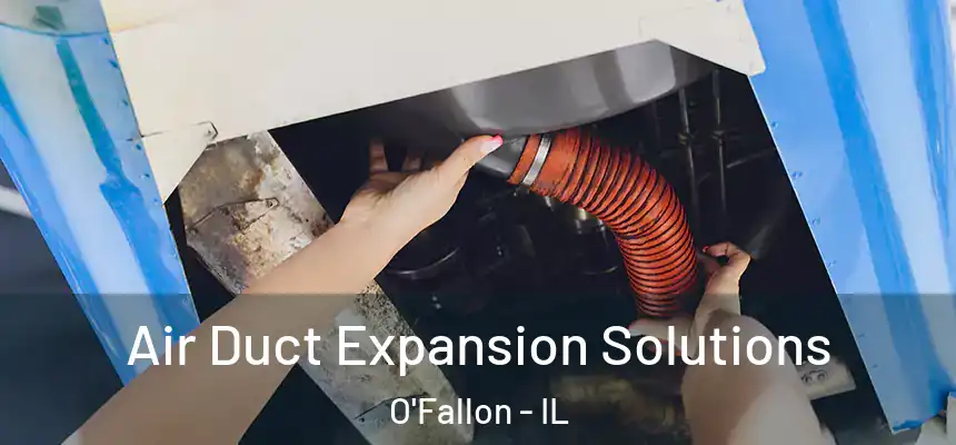  Air Duct Expansion Solutions O'Fallon - IL
