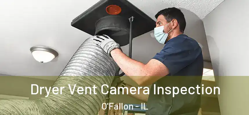 Dryer Vent Camera Inspection O'Fallon - IL