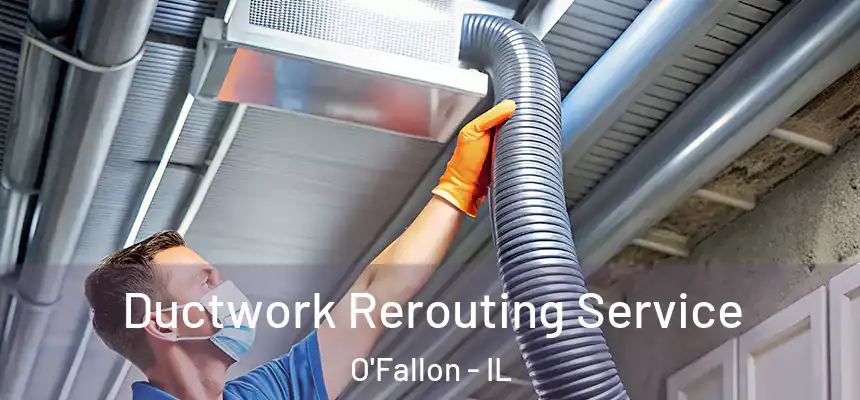  Ductwork Rerouting Service O'Fallon - IL
