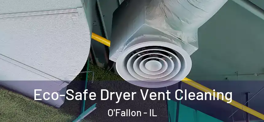  Eco-Safe Dryer Vent Cleaning O'Fallon - IL