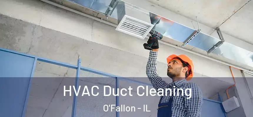  HVAC Duct Cleaning O'Fallon - IL
